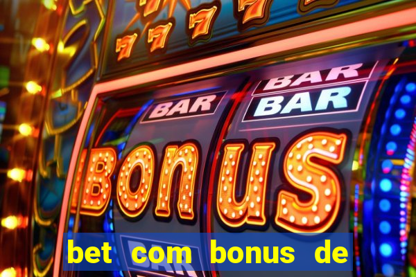 bet com bonus de cadastro sem deposito